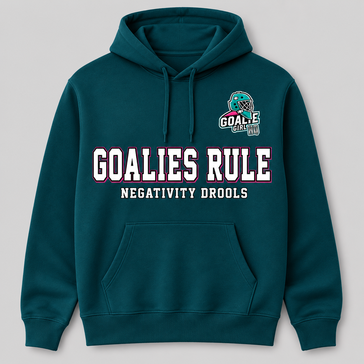 Deep teal Goalies Rule, Negativity Drools hoodie